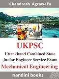 UKPSC-Uttarakhand Combined State Junior Engineer Service Exam: Mechanical Engineering: Previous Years' Papers-Similar Exams (Government Exams) (English Edition)