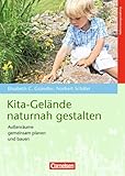 Kita-Gelände naturnah gestalten: Außenräume gemeinsam planen und bauen von Elisabeth C. Gründler (1. August 2011) Taschenb