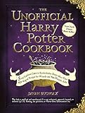 The Unofficial Harry Potter Cookbook: From Cauldron Cakes to Knickerbocker Glory--More Than 150 Magical Recipes for Wizards and Non-Wizards Alike (Unofficial Cookbook) (English Edition)