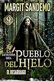 El Pueblo del hielo 9 - El desarraigo (La leyenda del Pueblo del Hielo) (Spanish Edition)