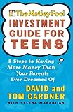 The Motley Fool Investment Guide for Teens: 8 Steps to Having More Money Than Your Parents Ever Dreamed O