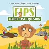 Fips findet eine Freundin (Bilderbücher für 3- bis 6-Jährige)