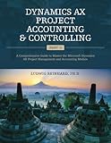 Dynamics AX Project Accounting & Controlling (Part 1): A comprehensive guide to master the Microsoft Dynamics AX project management and accounting