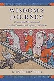 Wisdom's Journey: Continental Mysticism and Popular Devotion in England, 1350–1650 (English Edition)