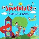 Spielplatz Malbuch für Jungen.: Komponiert für Jungen von 4-8 Jahren. Präsentation verschiedener Arten von Geräten für Kinder zum Spielen auf dem ... (Malvorlagen für Jungen von 4-8 Jahren.)