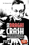 Der Draghi-Crash: Warum uns die entfesselte Geldpolitik in die finanzielle Katastrophe fü