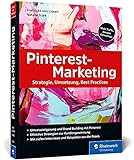 Pinterest-Marketing: Erfolgreiches Marketing mit Pinterest. Inkl. SEO, strategische Planung, Werbeanzeigen und Pinterest Analy