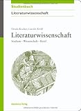 Literaturwissenschaft: Studium - Wissenschaft - Beruf (Akademie Studienbücher - Literaturwissenschaft)