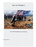 Into the Whirpool: The 148th Pa Regiment at Gettysburg