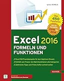 Excel 2016 Formeln und Funktionen: Rund 450 Funktionen, jede Menge Tipps und Tricks aus der Prax