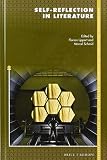 Self-Reflection in Literature (Internationale Forschungen Zur Allgemeinen Und Vergleichenden Literaturwissenschaft, Band 202)