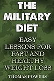 The Military Diet: Easy Lessons For Fast And Healthy Weight L