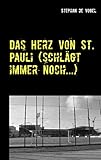 Das Herz von St. Pauli (schlägt immer noch...): Fußballgedichte und Gedichte rund um den FC S