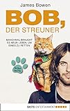 Bob, der Streuner: Die Katze, die mein Leben veränderte (James Bowen Bücher 1)