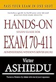 Hands-on Study Guide for Exam 70-411: Administering Windows Server 2012 R2 (Exam 70-411, 70-411, Exam Ref 70-411, MCSA Windows Server 2012 R2, MCSE Windows Server 2012 R2) (English Edition)