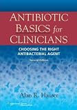 Antibiotic Basics for Clinicians: The ABCs of Choosing the Right Antibacterial Agent (English Edition)