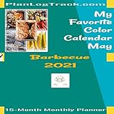 My Favorite Color Calendar - May - Barbecue: 2021, 15-Month Monthly Planner. (Gift Calendar - Delicious)