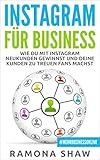 Instagram für Business: Wie du mit Instagram Neukunden gewinnst und deine Kunden zu treuen F