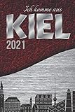 Ich komme aus KIEL meine Stadt|Bin stolz auf dich Geschenk Souvenir|Silhouette Softcover Terminplaner 2021 für SIE & IHN Jugendliche Erwachsene: ... zum Notieren Organisieren perfekt R