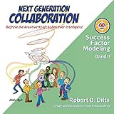 Next Generation Collaboration: Befreie die kreative Kraft kollektiver Intelligenz (Success Factor Modeling I-III)