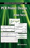 PCR Primer Design (Methods in Molecular Biology, 402, Band 402)