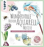 Das wundervolle Buch der Aquarell-Motive: Watercolor Schritt für S