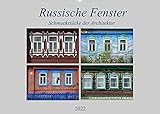 Russische Fenster - Schmuckstücke der Architektur (Wandkalender 2022 DIN A2 quer)