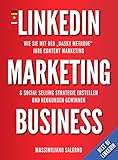 Linkedin Marketing Business: Wie Sie im 2022 mit der «DASKY Methode» Ihre Linkedin Marketing und Social Selling Strategie erstellen und mit dem richtigen Content neue B2B & B2C Kunden online gew