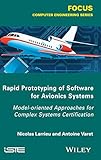 Rapid Prototyping Software for Avionics Systems: Model-Oriented Approaches for Complex Systems Certification (Iste)