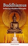 Buddhismus: Einführung in Buddhas Philosop