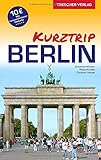 Reiseführer Berlin - Kurztrip: City West, Potsdamer Platz, Mitte, Museumsinsel, Berliner Kieze, Nightlife, Kultur - Mit herausnehmbarem Stadtplan, Maßstab 1:29.000 (Trescher-Reiseführer)