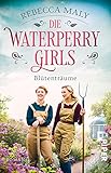 Die Waterperry Girls – Blütenträume (Die englischen Gärtnerinnen 1): Roman | Historischer Roman für alle, die England und seine Gärten lieb