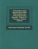 Althochdeutscher Sprachschatz Oder Worterbuch Der Althochdeutschen Sprache, Volume 6 - Primary Source E