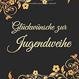 Glückwünsche Zur Jugendweihe: Vintage Gästebuch Album Zum Ausfüllen 110 Seiten - Geschenkidee Zum Eintragen von Glückwünschen zur Jugendweihe - ... Motiv: Schwarz Gold Blumen Muster F