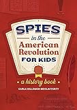 Spies in the American Revolution for Kids: A History Book (Spies in History for Kids 2) (English Edition)