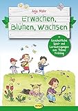 Erwachen, Blühen, Wachsen: Ganzheitliche Spiel- und Lernanregungen zum Thema Frühling