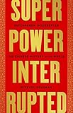 Superpower Interrupted: The Chinese History of the World (English Edition)