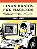 Linux Basics for Hackers: Getting Started with Networking, Scripting, and Security in Kali (English Edition)