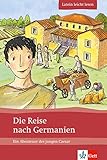 Die Reise nach Germanien: Ein Abenteuer des jungen Caesar. Lateinische Lektüre für das 1., 2., 3. Lernjahr. Mit Annotationen und Illustrationen (Latein leicht lesen)