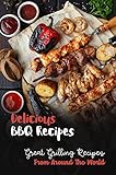 Delicious BBQ Recipes: Great Grilling Recipes From Around The World (English Edition)