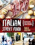 Italian Street Food: Recipes From Italy's Bars and Hidden Laneway