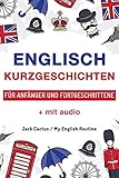 Englisch: Kurzgeschichten für Anfänger und Fortgeschrittene (mit Audioaufnahmen): Verbessere deine englische Aussprache, Lese- und Hörfähigkeit. (English Edition)