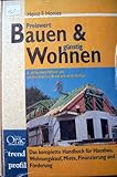 Bauen & Wohnen: Das komplette Handbuch für Hausbau, Wohnungskauf, Miete, Finanzierung und Förderung