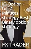 IQ Option - full 2 Minutes strategy Best Binary option strategy (English Edition)
