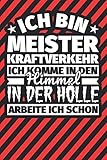 Notitzbuch liniert: Ich bin Meister Kraftverkehr - Ich komme in den Himmel. In der Hölle arb