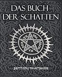 Das Buch Der Schatten: Hexenmagie: Weiße Magie, Liebeszauber, Schwarzen Magie, Buch der Zaubersprü