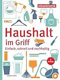 Haushalt im Griff: Einfach, schnell und nachhaltig