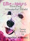 Ellie-May's Woofing Wonderful World: Funny Poems (English Edition)