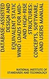 Database-Assisted Design and Equivalent Static Wind Loads for Mid- and High-Rise Structures: Concepts, Software, and Users Manual (English Edition)