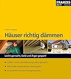 Häuser richtig dämmen: Leicht gemacht, Geld und Ärger Gespart! Außen- und Innendämmung selbst gemacht / Mit Fördermöglichkeiten Geld sparen / So punkten Sie beim Energieausweis (DO IT!)